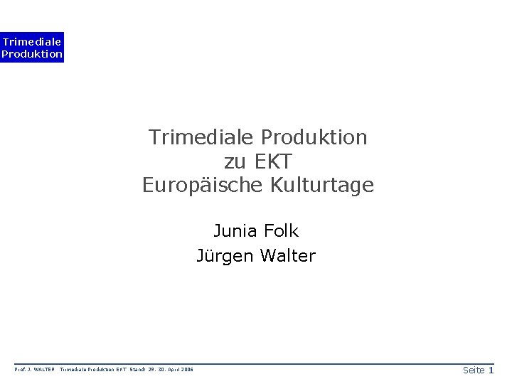 Trimediale Produktion zu EKT Europäische Kulturtage Junia Folk Jürgen Walter Prof. J. WALTER Trimediale