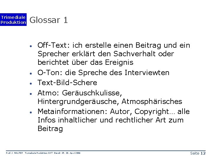 Trimediale Produktion Glossar 1 · · · Prof. J. WALTER Off-Text: ich erstelle einen