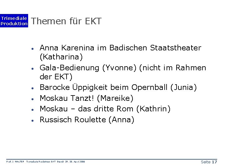 Trimediale Produktion Themen für EKT · · · Prof. J. WALTER Anna Karenina im