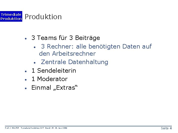 Trimediale Produktion · · Prof. J. WALTER 3 Teams für 3 Beiträge · 3