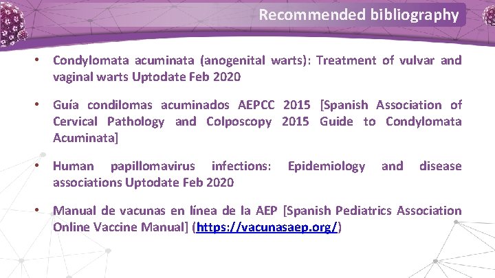 Recommended bibliography • Condylomata acuminata (anogenital warts): Treatment of vulvar and vaginal warts Uptodate Recommended bibliography • Condylomata acuminata (anogenital warts): Treatment of vulvar and vaginal warts Uptodate