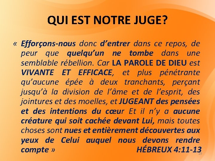 QUI EST NOTRE JUGE? « Efforçons-nous donc d’entrer dans ce repos, de peur quelqu’un