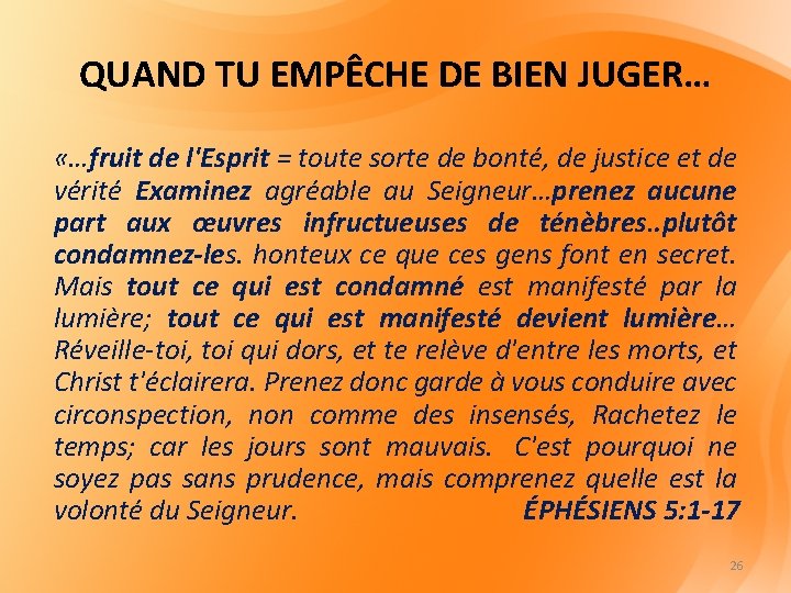 QUAND TU EMPÊCHE DE BIEN JUGER… «…fruit de l'Esprit = toute sorte de bonté,