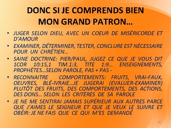 DONC SI JE COMPRENDS BIEN MON GRAND PATRON… • JUGER SELON DIEU, AVEC UN