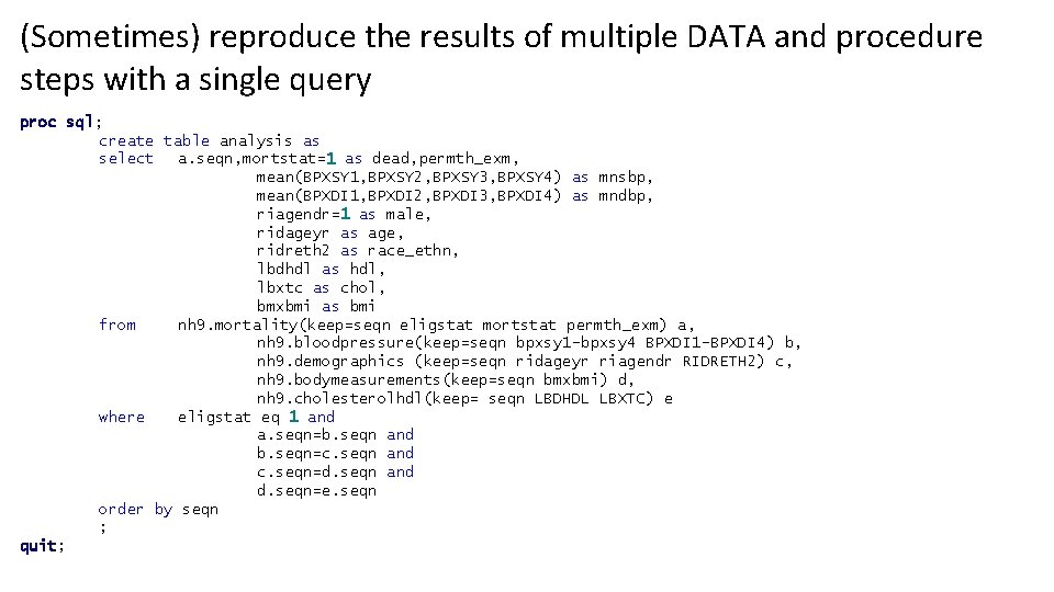 (Sometimes) reproduce the results of multiple DATA and procedure steps with a single query