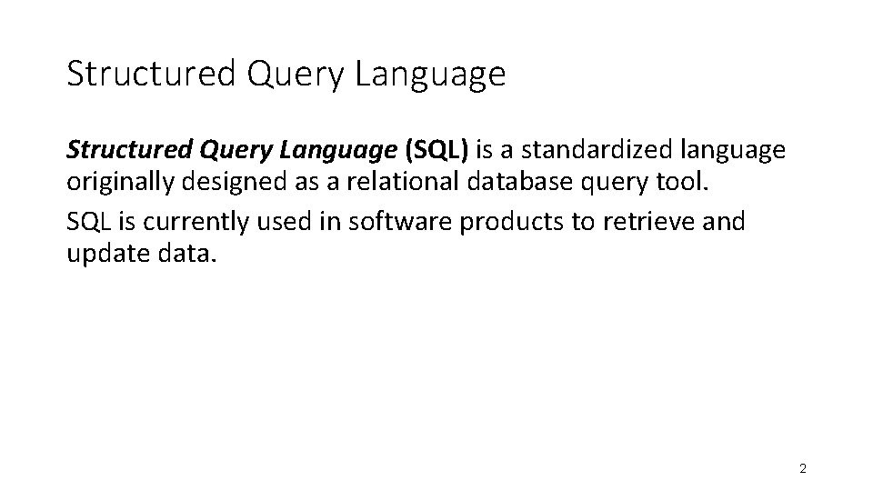 Structured Query Language (SQL) is a standardized language originally designed as a relational database