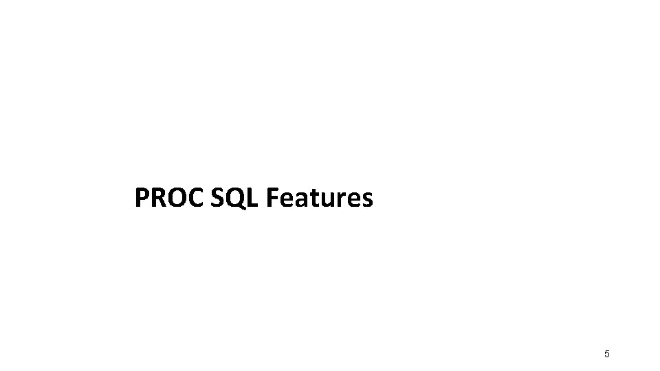 PROC SQL Features 5 