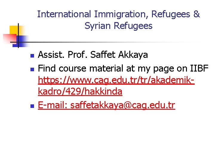 International Immigration, Refugees & Syrian Refugees n n n Assist. Prof. Saffet Akkaya Find