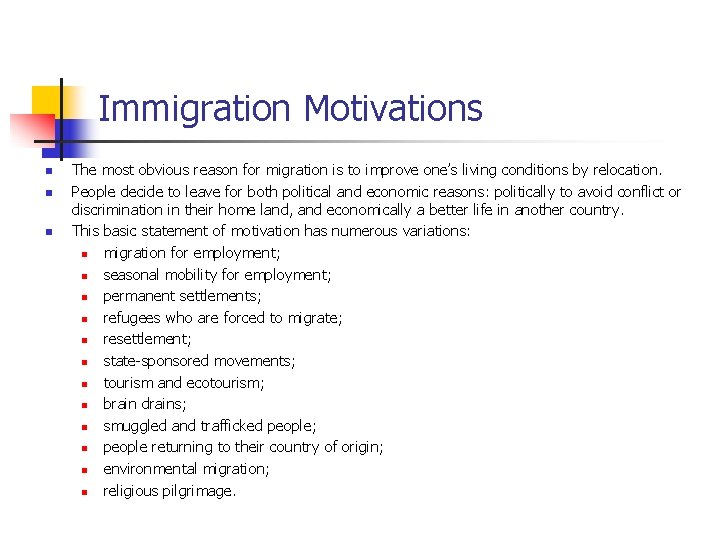 Immigration Motivations n n n The most obvious reason for migration is to improve