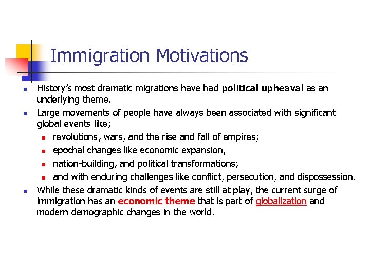 Immigration Motivations n n n History’s most dramatic migrations have had political upheaval as