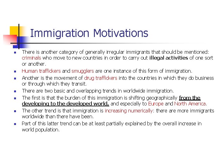 Immigration Motivations n n n n There is another category of generally irregular immigrants