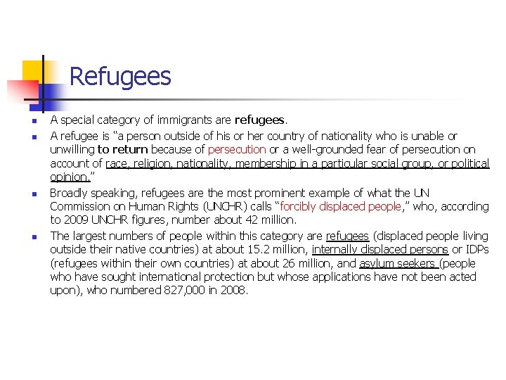 Refugees n n A special category of immigrants are refugees. A refugee is “a