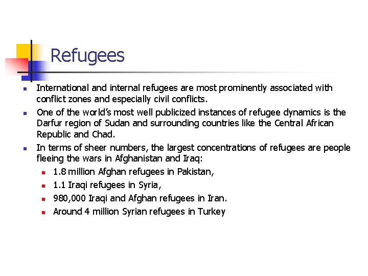 Refugees n n n International and internal refugees are most prominently associated with conflict