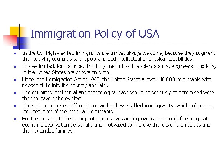 Immigration Policy of USA n n n In the US, highly skilled immigrants are