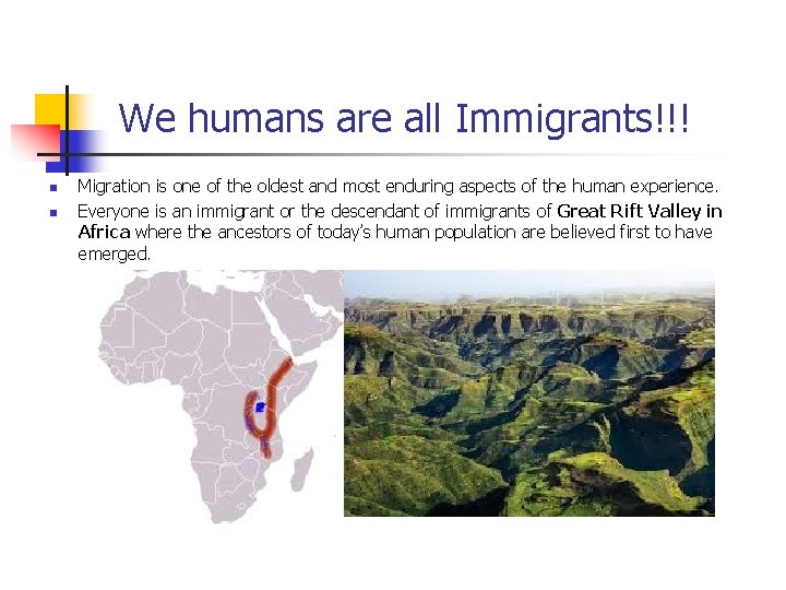 We humans are all Immigrants!!! n n Migration is one of the oldest and