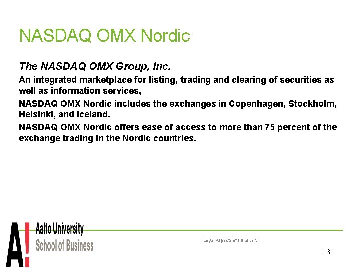 NASDAQ OMX Nordic The NASDAQ OMX Group, Inc. An integrated marketplace for listing, trading