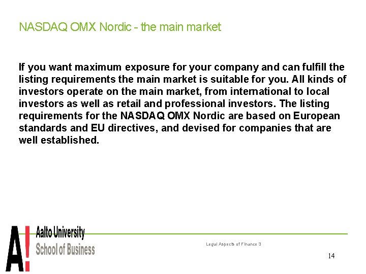 NASDAQ OMX Nordic - the main market If you want maximum exposure for your