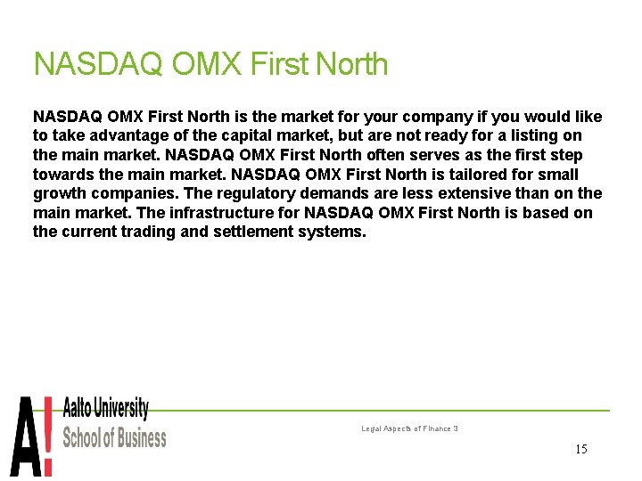 NASDAQ OMX First North is the market for your company if you would like