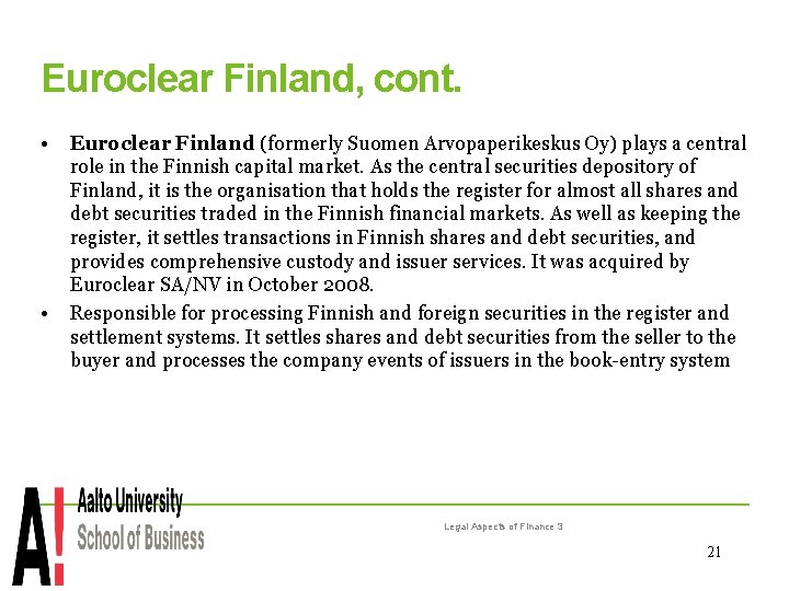 Euroclear Finland, cont. • • Euroclear Finland (formerly Suomen Arvopaperikeskus Oy) plays a central