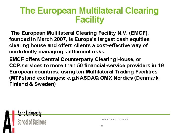 The European Multilateral Clearing Facility N. V. (EMCF), founded in March 2007, is Europe's