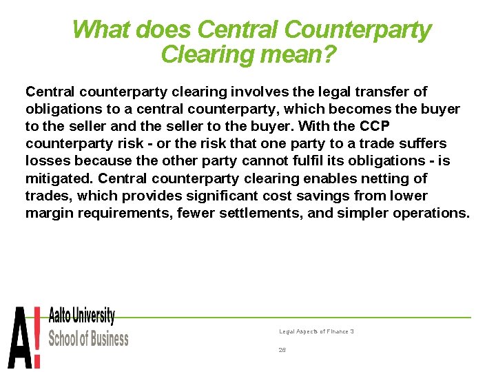 What does Central Counterparty Clearing mean? Central counterparty clearing involves the legal transfer of