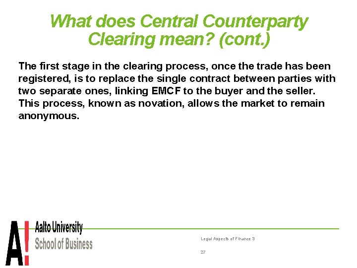 What does Central Counterparty Clearing mean? (cont. ) The first stage in the clearing