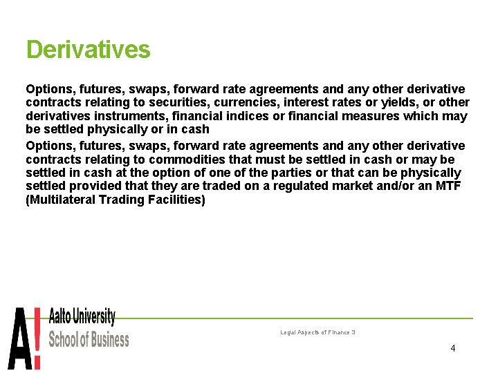 Derivatives Options, futures, swaps, forward rate agreements and any other derivative contracts relating to
