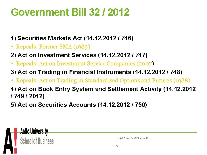 Government Bill 32 / 2012 1) Securities Markets Act (14. 12. 2012 / 746)