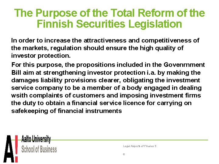 The Purpose of the Total Reform of the Finnish Securities Legislation In order to