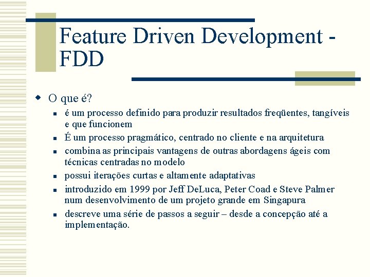 Feature Driven Development FDD w O que é? n n n é um processo