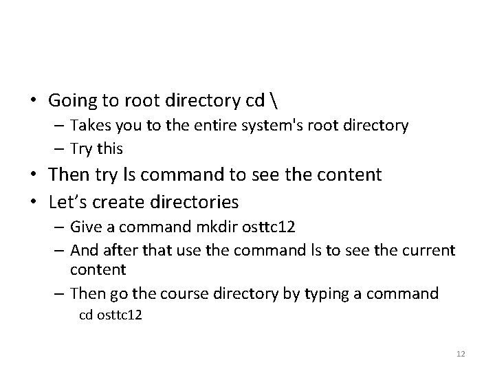 • Going to root directory cd – Takes you to the entire • Going to root directory cd – Takes you to the entire