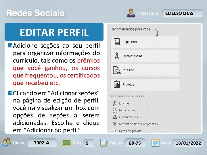 ELIELSO DIAS EDITAR PERFIL Adicione seções ao seu perfil para organizar informações do currículo,