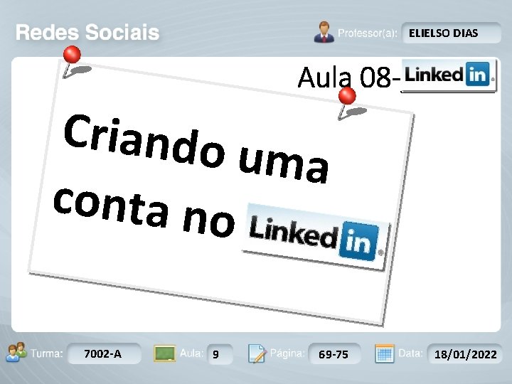 ELIELSO DIAS Aula 08 -______ Criando uma conta no Turma: 7002 -A 2503 -B