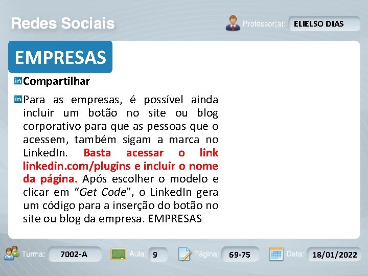 ELIELSO DIAS EMPRESAS Compartilhar Para as empresas, é possível ainda incluir um botão no