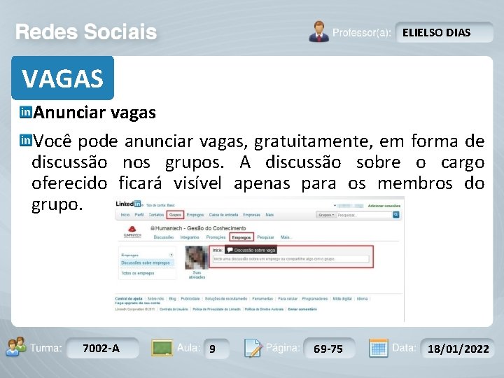 ELIELSO DIAS VAGAS Anunciar vagas Você pode anunciar vagas, gratuitamente, em forma de discussão