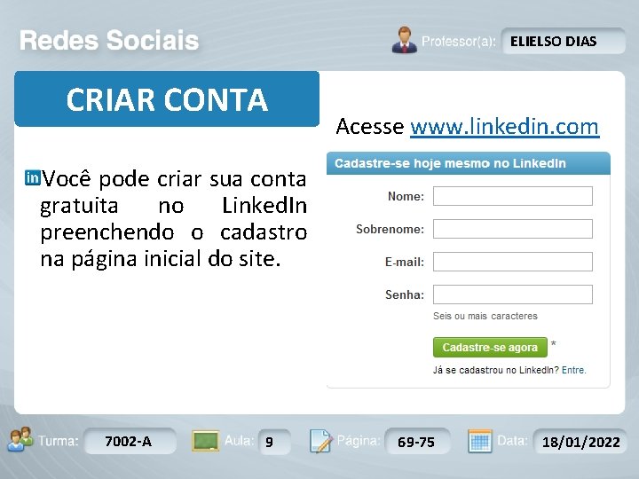 ELIELSO DIAS CRIAR CONTA Acesse www. linkedin. com Você pode criar sua conta gratuita
