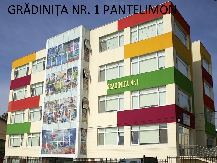 GRĂDINIȚA NR. 1 PANTELIMON 