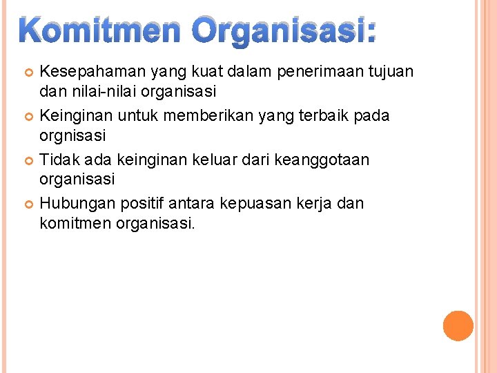 Komitmen Organisasi: Kesepahaman yang kuat dalam penerimaan tujuan dan nilai-nilai organisasi Keinginan untuk memberikan