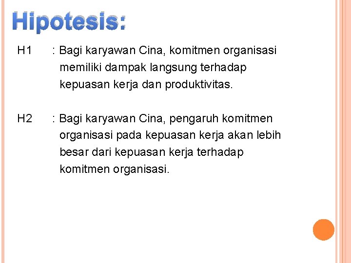 Hipotesis: H 1 : Bagi karyawan Cina, komitmen organisasi memiliki dampak langsung terhadap kepuasan