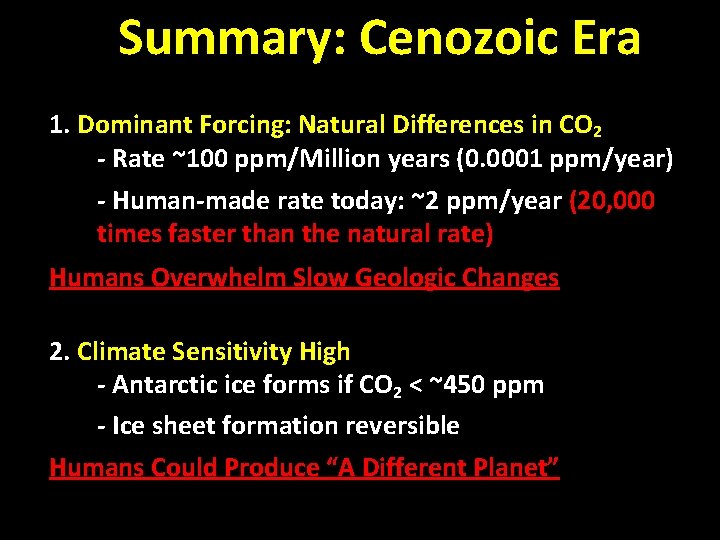 Summary: Cenozoic Era 1. Dominant Forcing: Natural Differences in CO 2 - Rate ~100