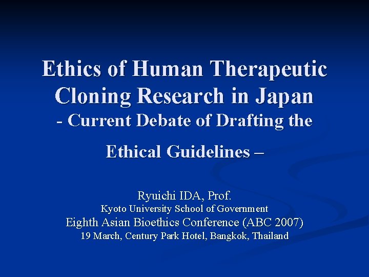Ethics of Human Therapeutic Cloning Research in Japan - Current Debate of Drafting the