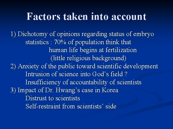 Factors taken into account 1) Dichotomy of opinions regarding status of embryo statistics :