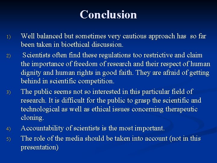 Conclusion 1) 2) 3) 4) 5) Well balanced but sometimes very cautious approach has