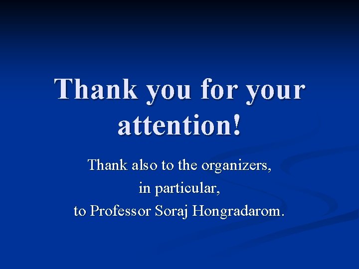 Thank you for your attention! Thank also to the organizers, in particular, to Professor