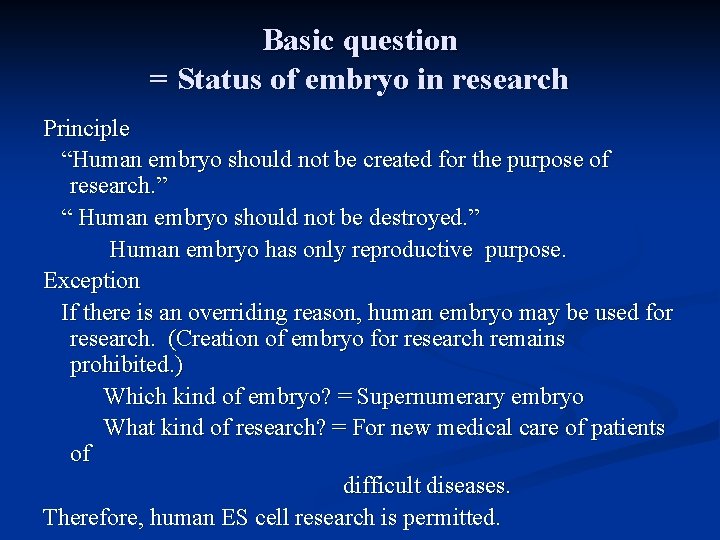 Basic question = Status of embryo in research Principle “Human embryo should not be