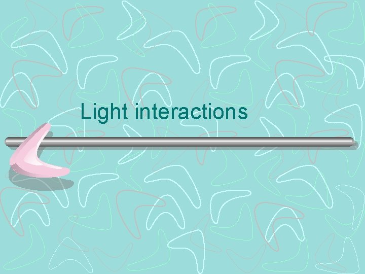 Light interactions 