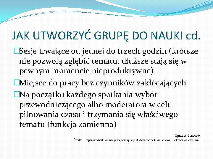 JAK UTWORZYĆ GRUPĘ DO NAUKI cd. �Sesje trwające od jednej do trzech godzin (krótsze