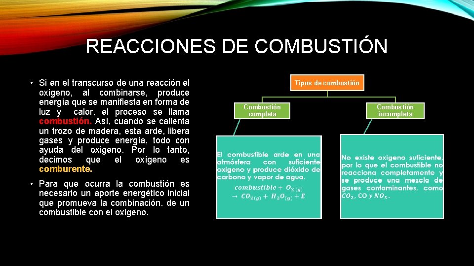 REACCIONES DE COMBUSTIÓN • Si en el transcurso de una reacción el oxigeno, al