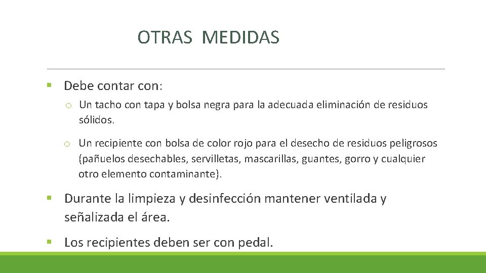 OTRAS MEDIDAS § Debe contar con: o Un tacho con tapa y bolsa negra