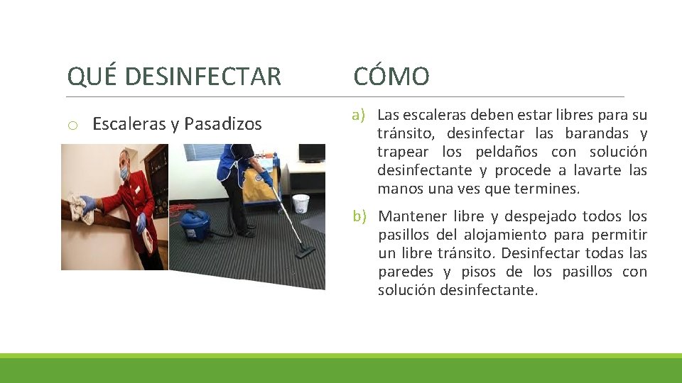 QUÉ DESINFECTAR CÓMO o Escaleras y Pasadizos a) Las escaleras deben estar libres para